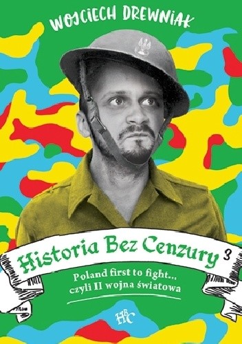 Historia bez cenzury 3: Poland first to fight... czyli II wojna światowa