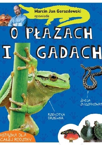 Marcin Jan Gorazdowski opowiada o płazach i gadach