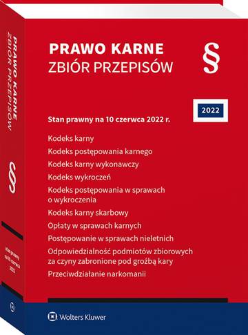 Prawo karne. Zbiór przepisów. Kodeks karny. Kodeks postępowania karnego. Kodeks karny wykonawczy. Kodeks wykroczeń. Kodeks postępowania w sprawach o wykroczenia. Kodeks karny skarbowy. Opłaty w sprawach karnych. Postępowanie w sprawach nieletnich.