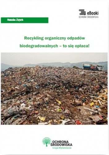 Recykling organiczny odpadów biodegradowalnych - to się opłaca!