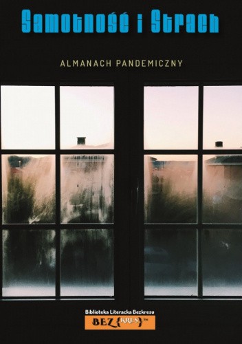 Samotność i Strach. Almanach pandemiczny