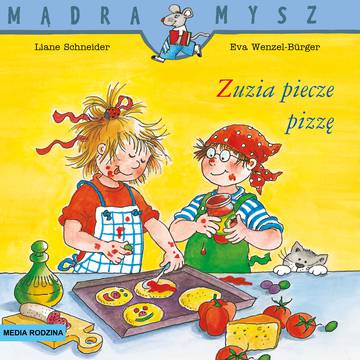 Zuzia piecze pizzę. Mądra Mysz wyd. 3