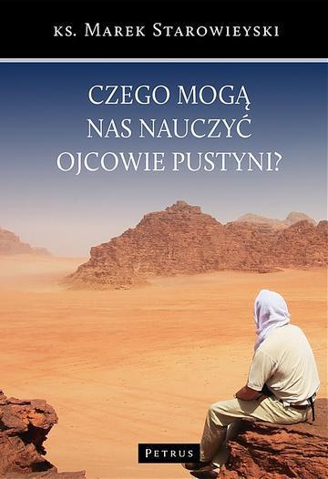 Czego mogą nas nauczyć Ojcowie Pustyni? wyd. 2
