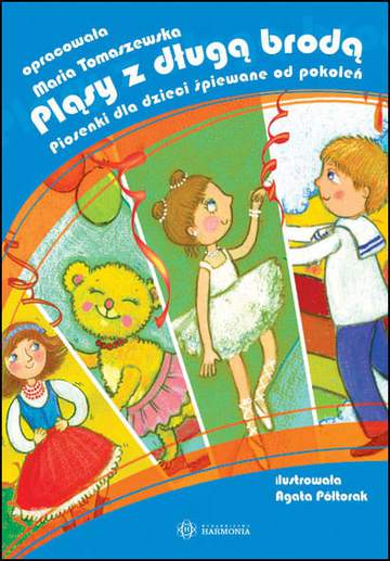 Pląsy z długą brodą Piosenki dla dzieci śpiewane od pokoleń Książka