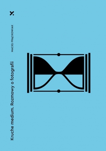 Kruche medium. Rozmowy o fotografii