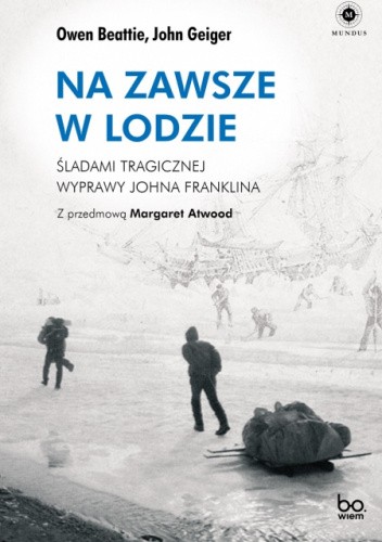 Na zawsze w lodzie. Śladami tragicznej wyprawy Johna Franklina