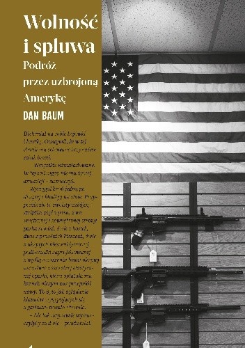Wolność i spluwa. Podróż przez uzbrojoną Amerykę