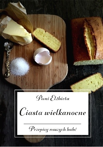 Ciasta wielkanocne. Przepisy naszych babć