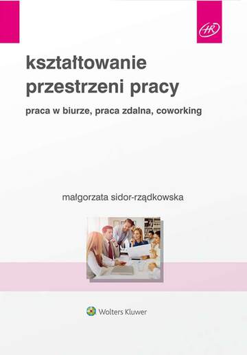 Kształtowanie przestrzeni pracy. Praca w biurze, praca zdalna, coworking