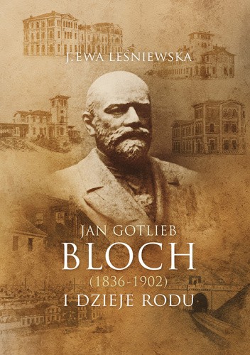 Jan Gotlieb Bloch i dzieje rodu