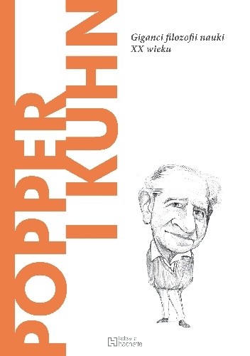Popper i Kuhn. Giganci filozofii nauki XX wieku