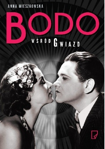 Bodo wśród gwiazd. Opowieść o losach twórców przedwojennych kabaretów