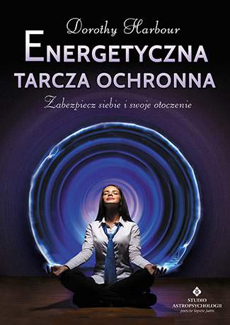 Energetyczna tarcza ochronna zabezpiecz siebie i swoje otoczenie