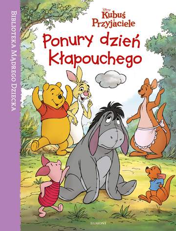 Ponury dzień kłapouchego kubuś i przyjaciele biblioteka mądrego dziecka