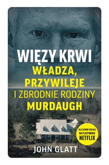 Więzy krwi. Władza, przywileje i zbrodnie rodziny Murdaugh