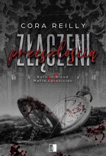 Okładka: Złączeni przeszłością. Born in Blood Mafia Chronicles . Tom 7 wyd. 2