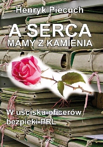 A serca mamy z kamienia. W uścisku oficerów bezpieczeństwa