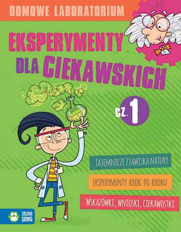 Eksperymenty dla ciekawskich domowe laboratorium