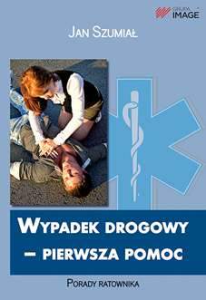 Wypadek drogowy pierwsza pomoc wyd. 2015