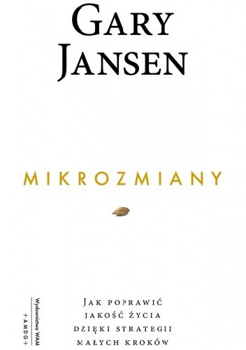 Mikrozmiany. Jak poprawić jakość życia dzięki strategii małych kroków