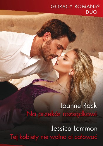 Na przekór rozsądkowi; Tej kobiety nie wolno ci całować