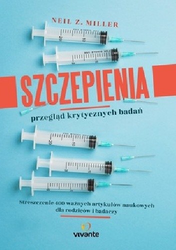 Szczepienia ? przegląd ważnych badań. Streszczenie 400 artykułów naukowych dla rodziców i badaczy