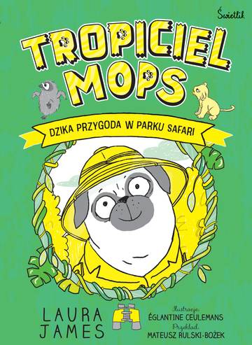 Tropiciel Mops. Dzika przygoda w parku safari. Przygody Mopsa. Tom 3