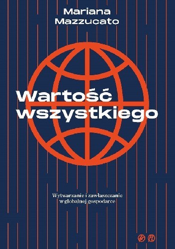 Wartość wszystkiego. Wytwarzanie i zawłaszczanie w globalnej gospodarce