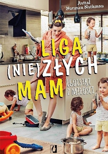 Liga (nie)złych mam. Egoistki z miłości
