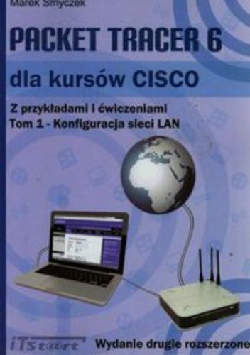 Packet Tracer 6 dla kursów CISCO z przykładami i ćwiczeniami. Tom 1
