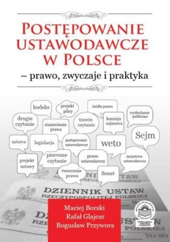 Postępowanie ustawodawcze w Polsce - prawo, zwyczaje i praktyka