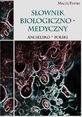 Słownik biologiczno-medyczny angielsko-polski
