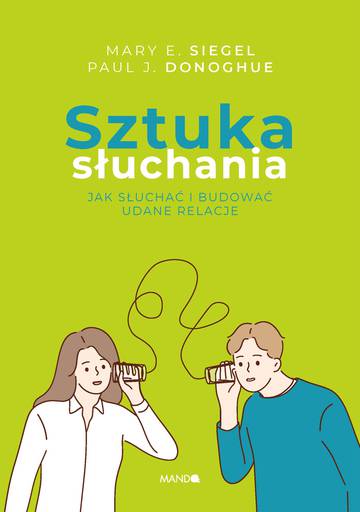 Sztuka słuchania. Jak słuchać i budować udane relacje wyd. 2