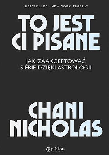 To jest Ci pisane. Jak zaakceptować siebie dzięki astrologii