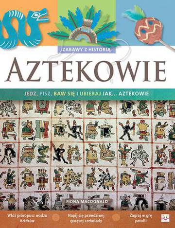 Aztekowie zabawy z historią