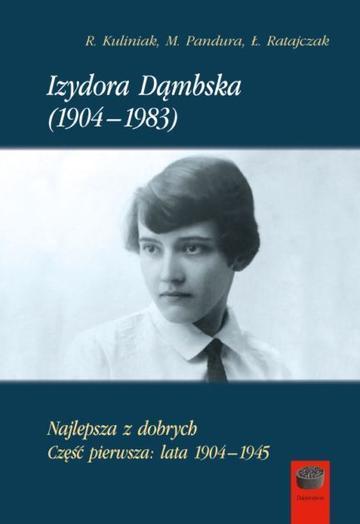 Izydora Dąmbska (1904-1983). Najlepsza z dobrych. Część 1. Lata 1904-1945