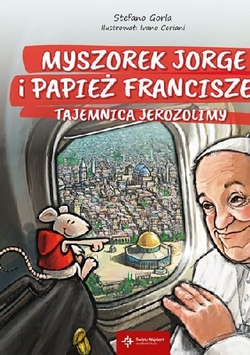 Myszorek Jorge i papież Franciszek. Tajemnica Jerozolimy