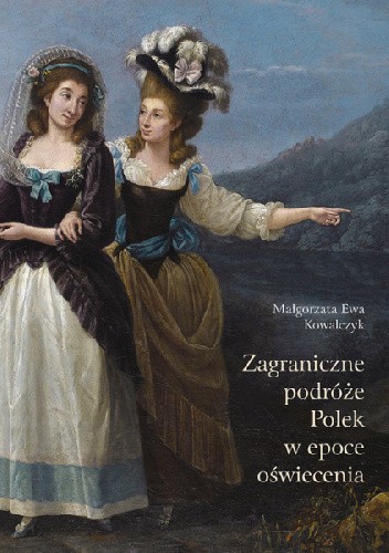 Zagraniczne podróże Polek w epoce Oświecenia