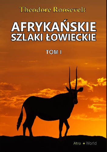 Afrykańskie szlaki łowieckie - Tom I