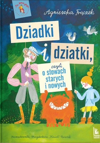 Dziadki i dziatki czyli o słowach starych i nowych