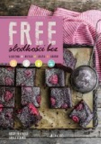 Free. Słodkości bez glutenu, mleka, jajek, cukru.
