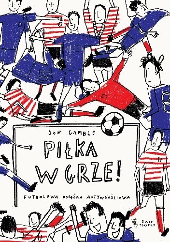 Piłka w grze. Futbolowa książka aktywnościowa