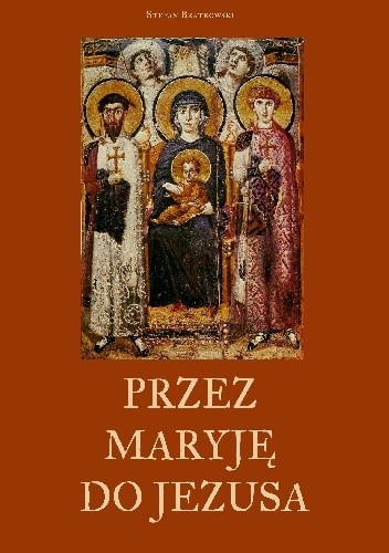 Przez Maryję do Jezusa