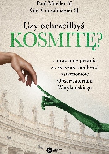 Czy ochrzciłbyś kosmitę? ...oraz inne pytania ze skrzynki mailowej astronomów Obserwatorium Watykańskiego