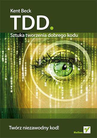 Tdd sztuka tworzenia dobrego kodu
