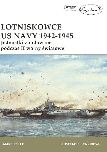 Lotniskowce US Navy 1942-1945. Jednostki zbudowane podczas II wojny światowej