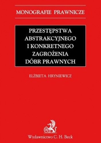 Przestępstwa abstrakcyjnego i konkretnego zagrożenia dóbr prawnych