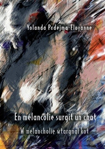 W melancholię wtargnął kot/En mélancolie surgit un chat