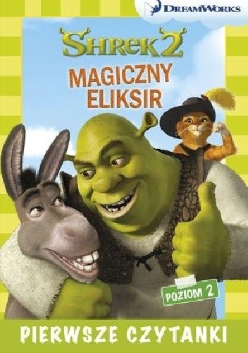 Dream Works. Pierwsze czytanki. Shrek 2. Magiczny eliksir (poziom 2)