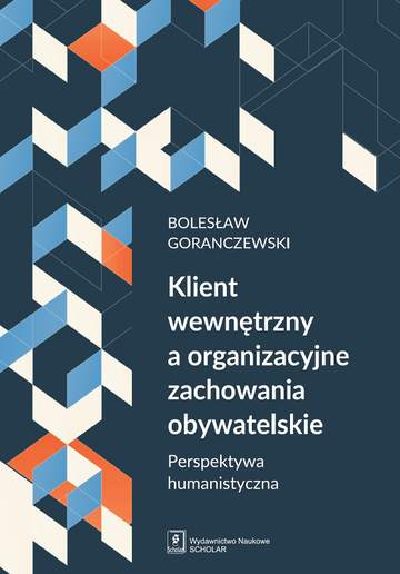 Klient wewnętrzny a organizacyjne zachowania obywatelskie perspektywa humanistyczna